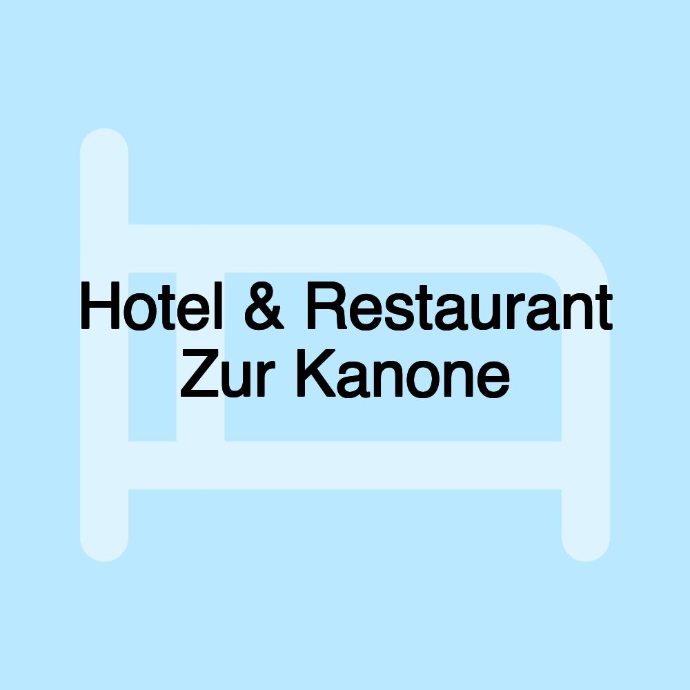 Hotel & Restaurant Zur Kanone