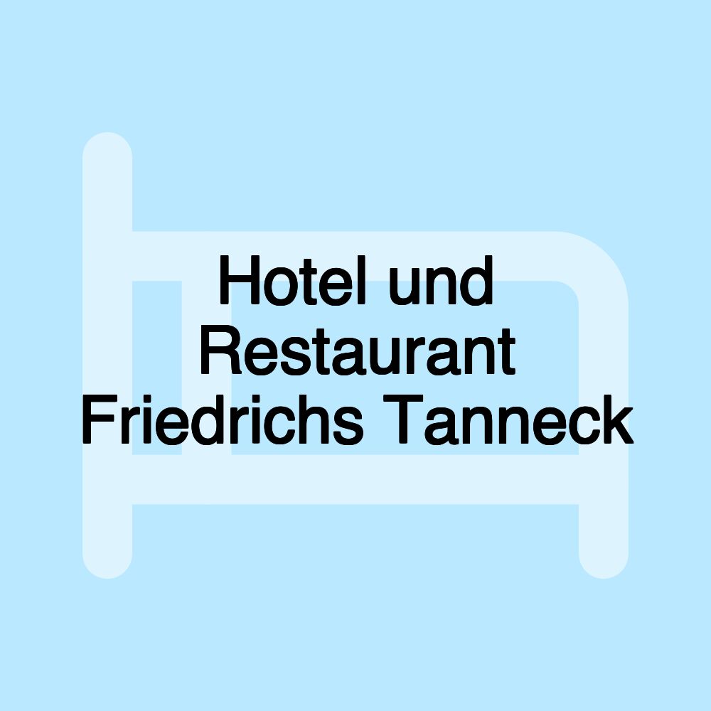 Hotel und Restaurant Friedrichs Tanneck