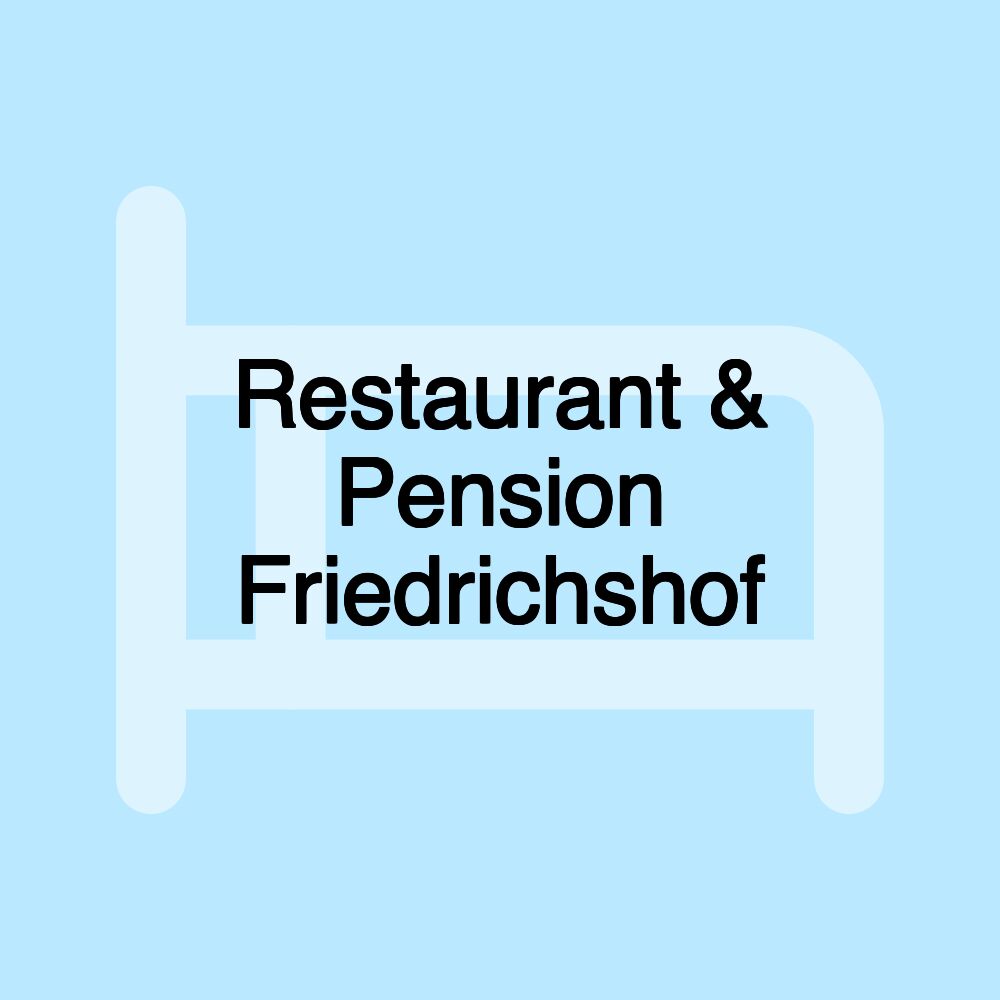 Restaurant & Pension Friedrichshof