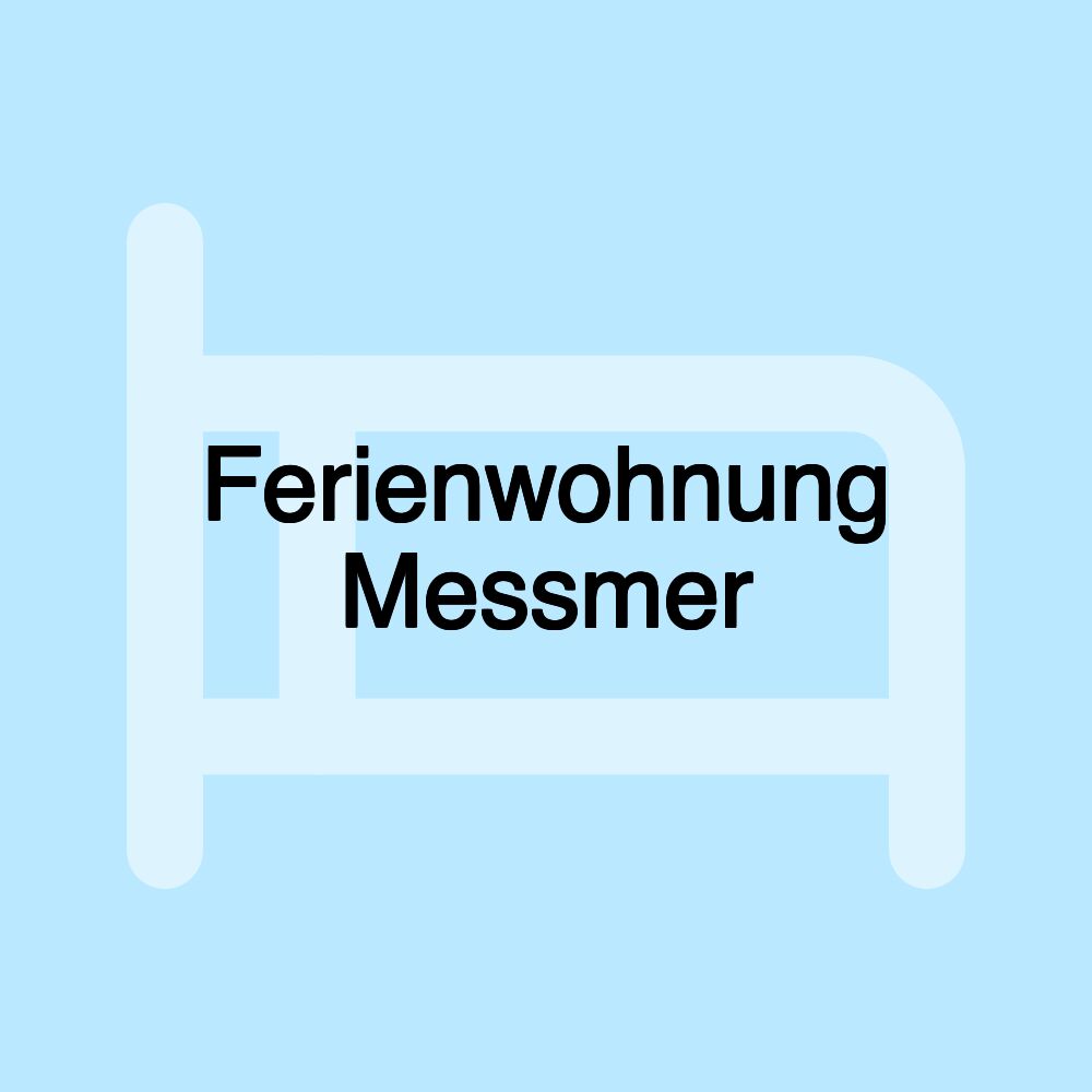 Ferienwohnung Messmer