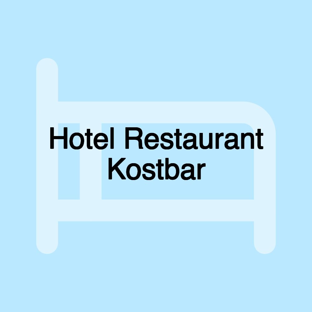 Hotel Restaurant Kostbar