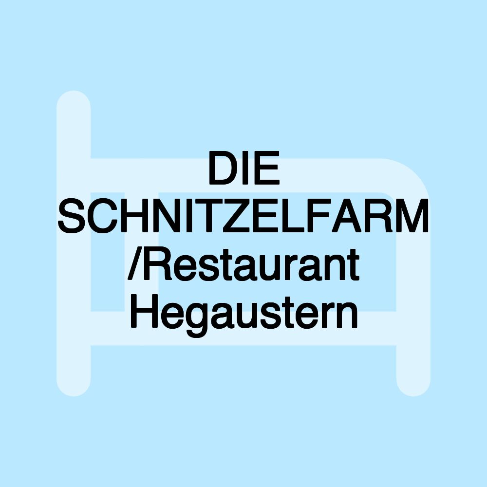 DIE SCHNITZELFARM /Restaurant Hegaustern