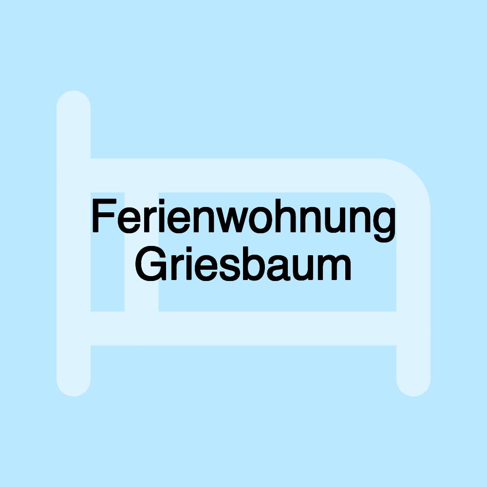 Ferienwohnung Griesbaum