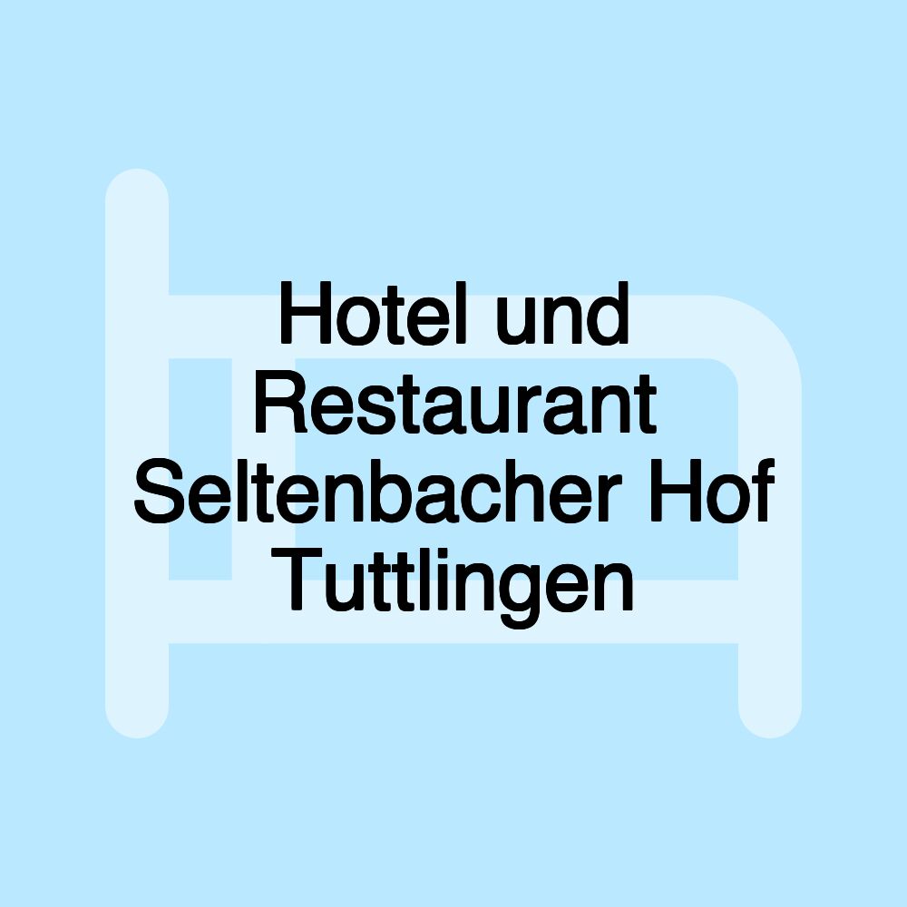 Hotel und Restaurant Seltenbacher Hof Tuttlingen