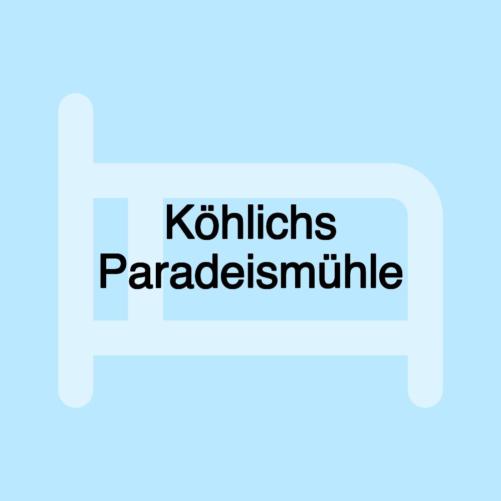 Köhlichs Paradeismühle