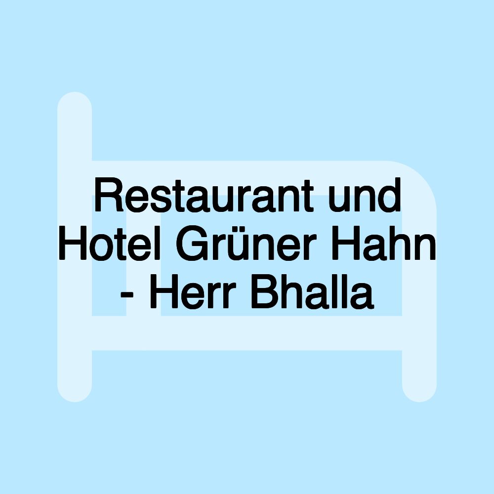 Restaurant und Hotel Grüner Hahn - Herr Bhalla