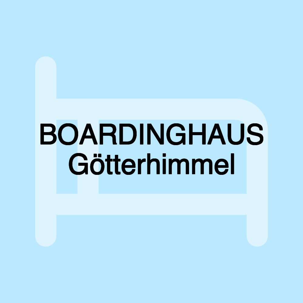 BOARDINGHAUS Götterhimmel