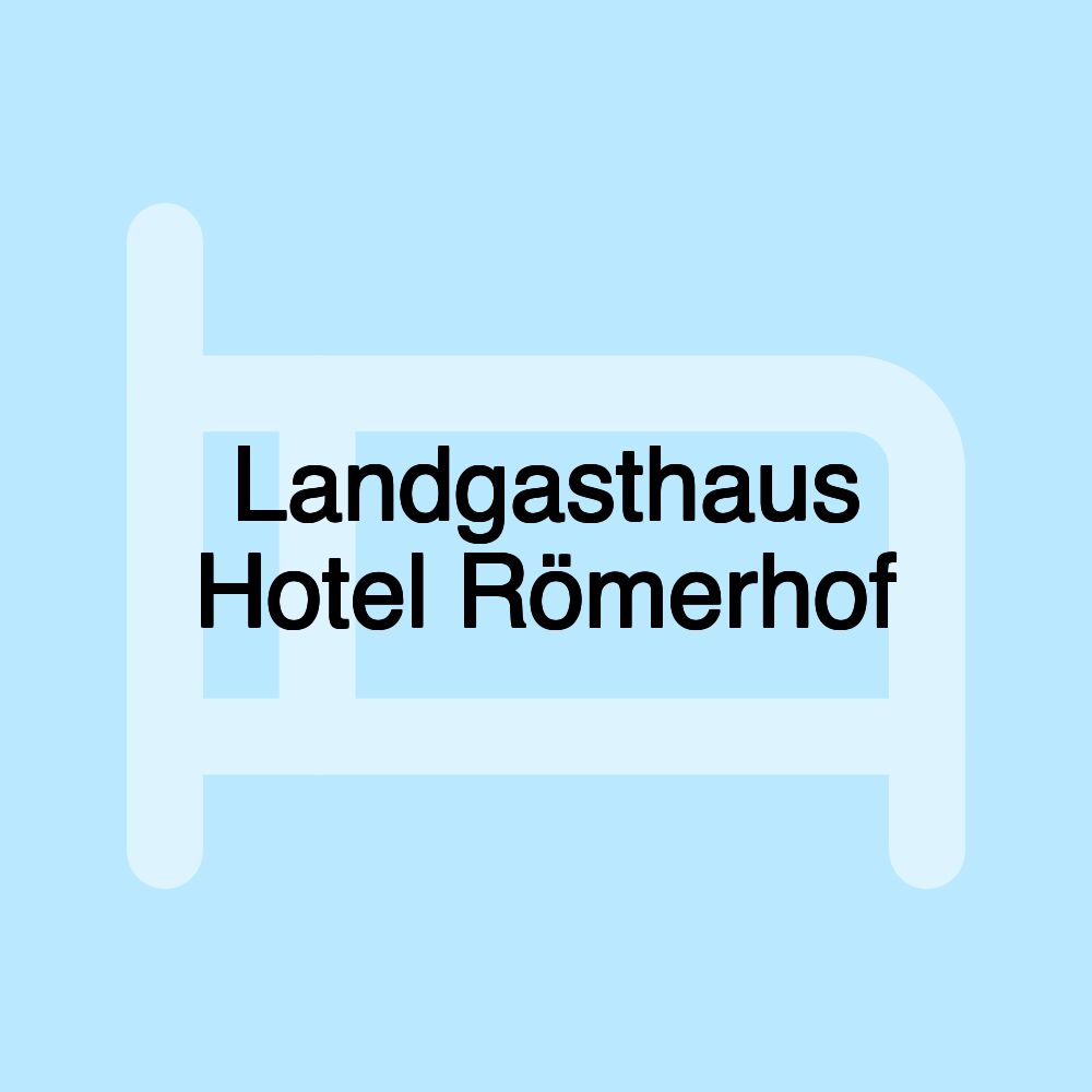 Landgasthaus Hotel Römerhof