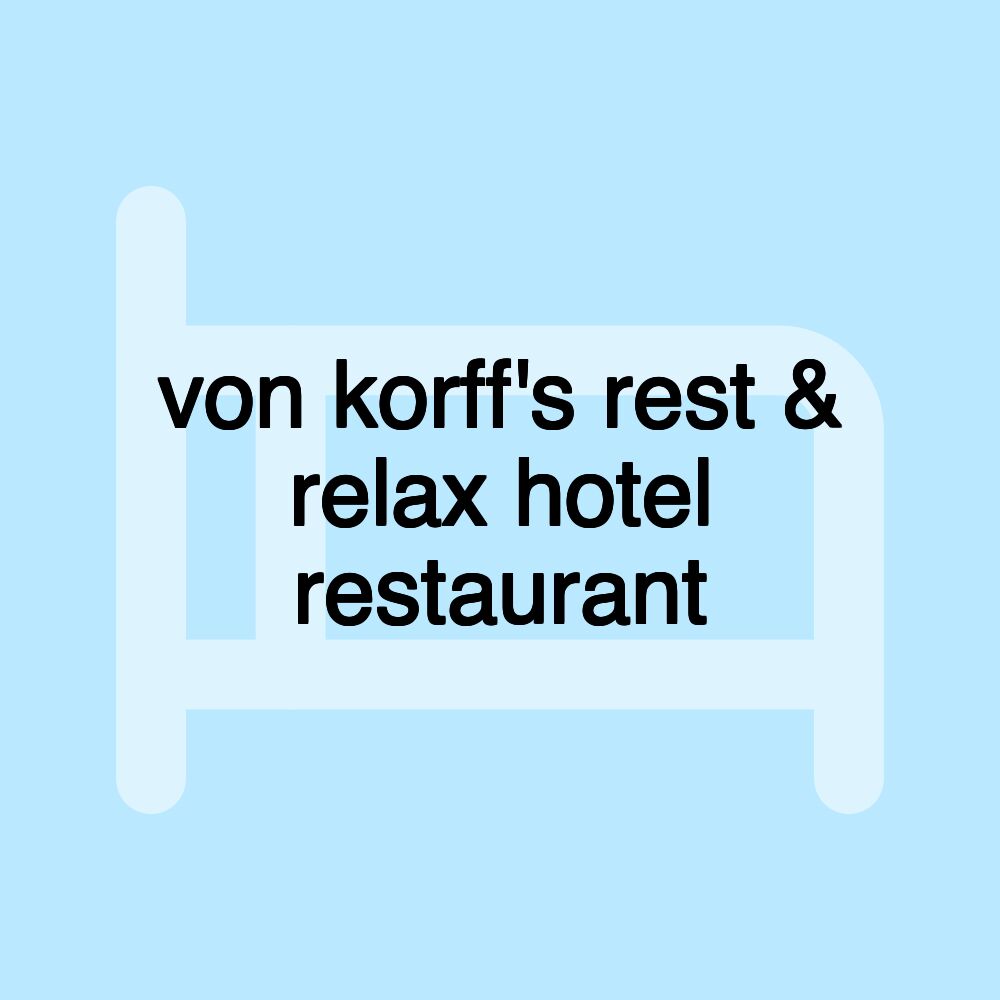 von korff's rest & relax hotel restaurant