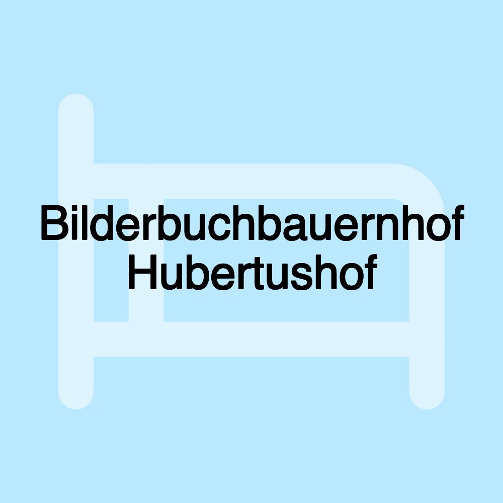 Bilderbuchbauernhof Hubertushof