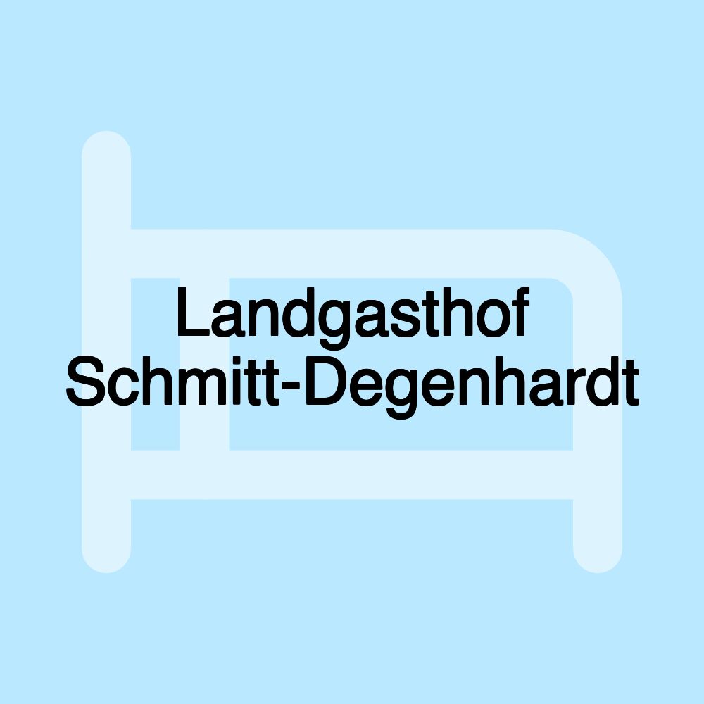 Landgasthof Schmitt-Degenhardt