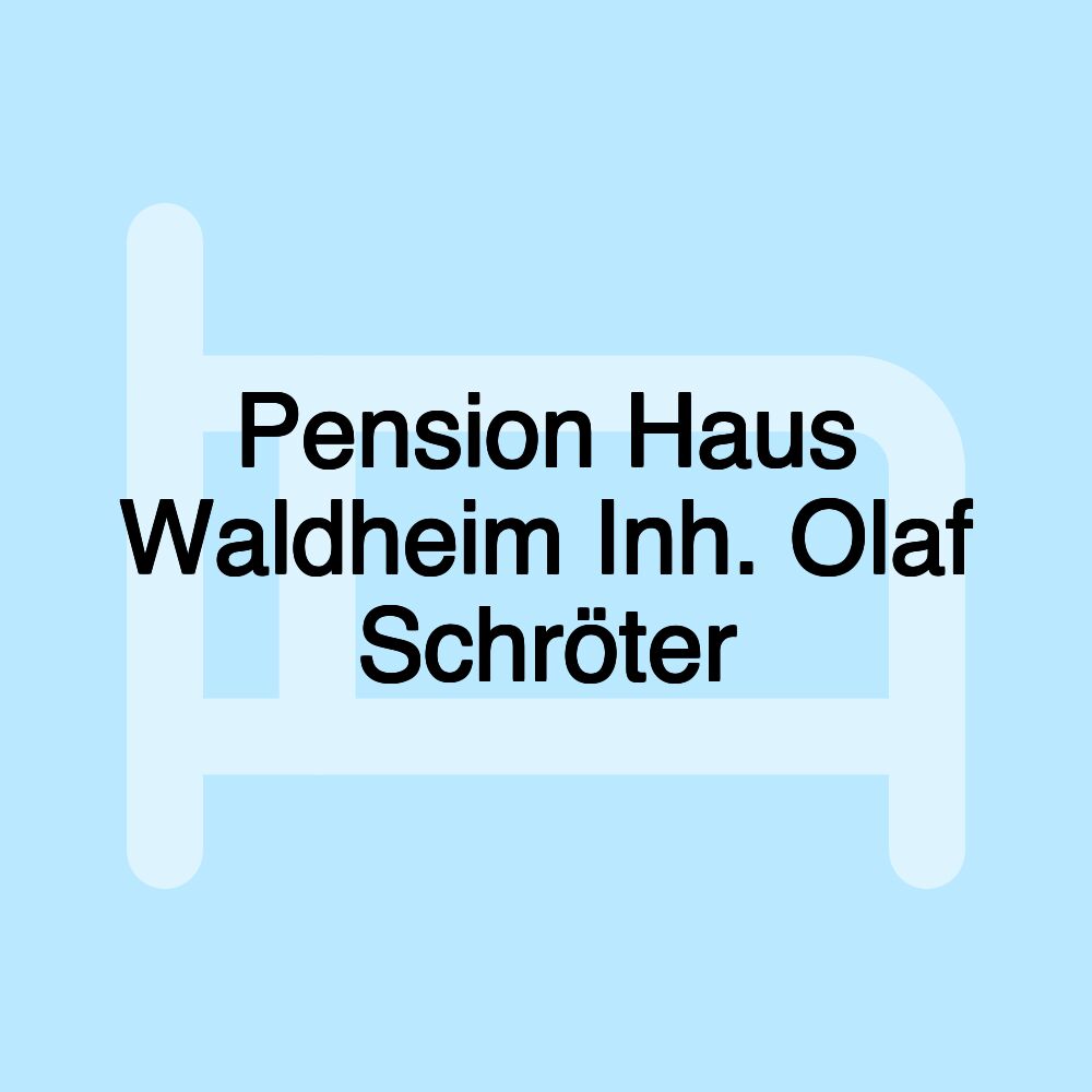 Pension Haus Waldheim Inh. Olaf Schröter