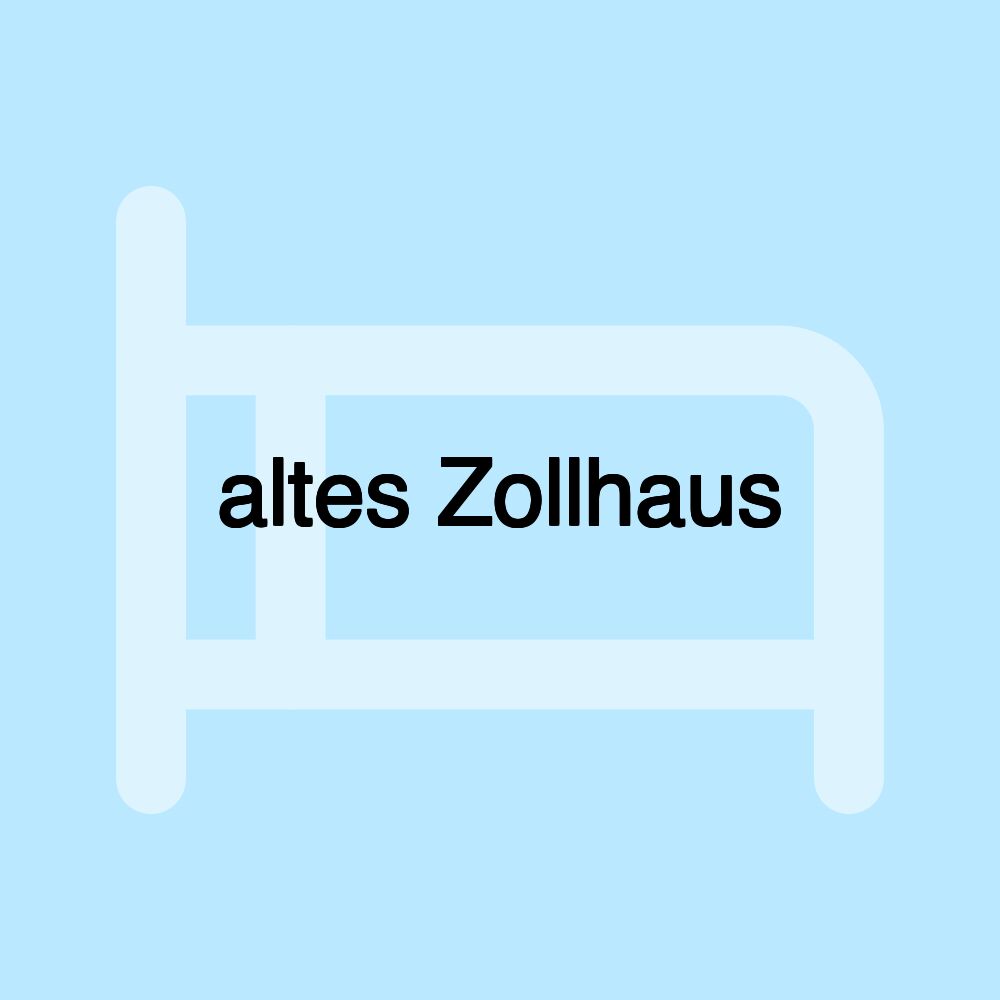 altes Zollhaus