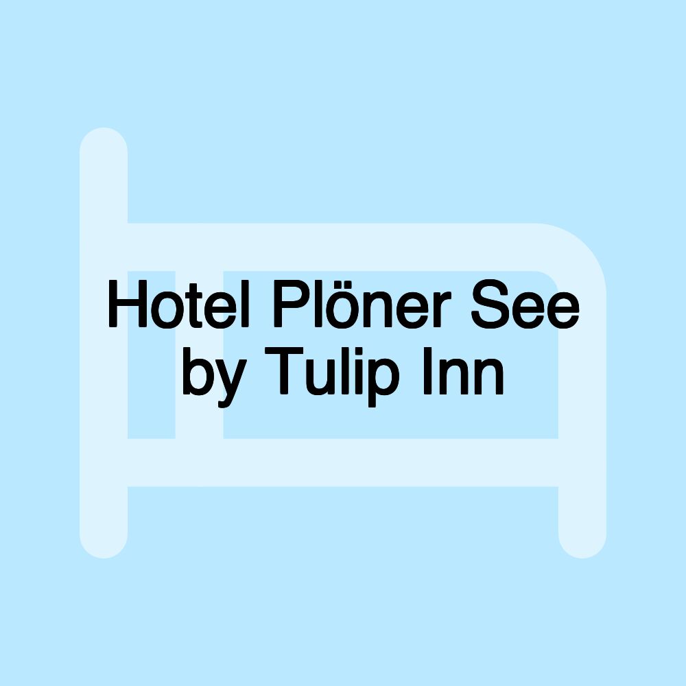 Hotel Plöner See by Tulip Inn