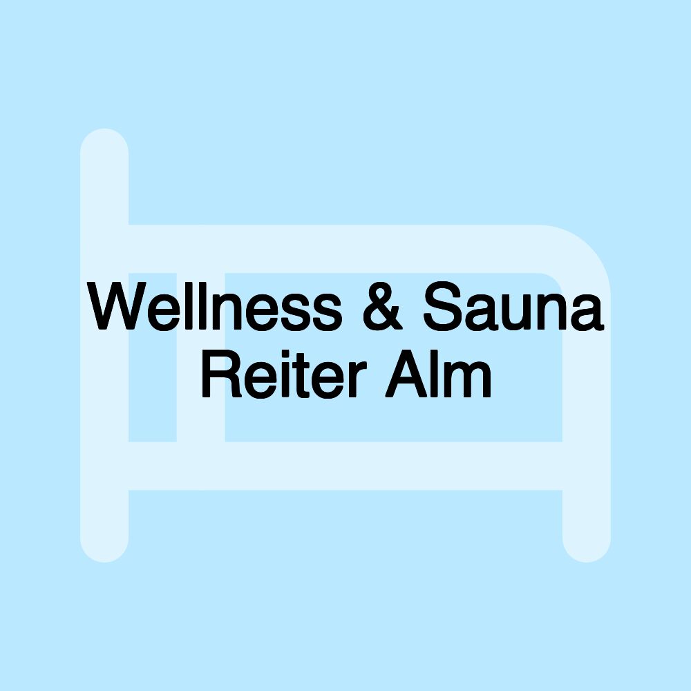 Wellness & Sauna Reiter Alm