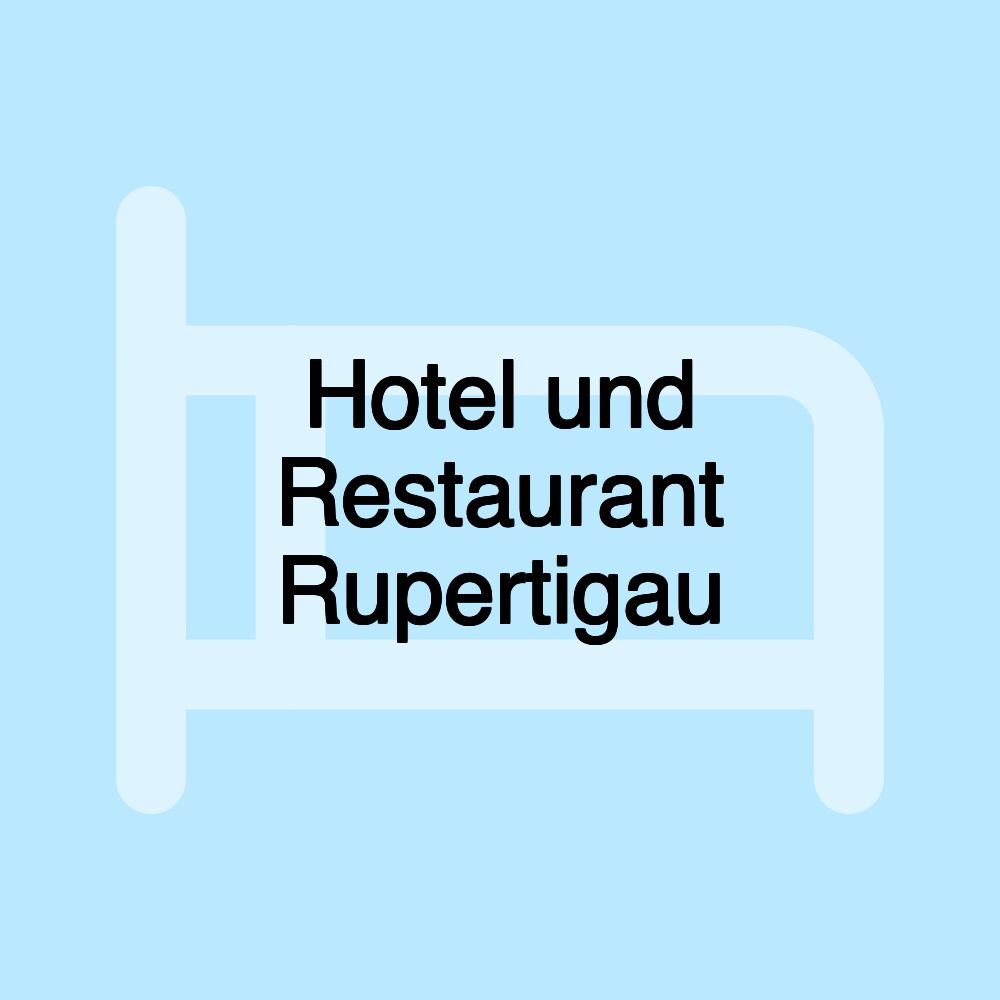 Hotel und Restaurant Rupertigau