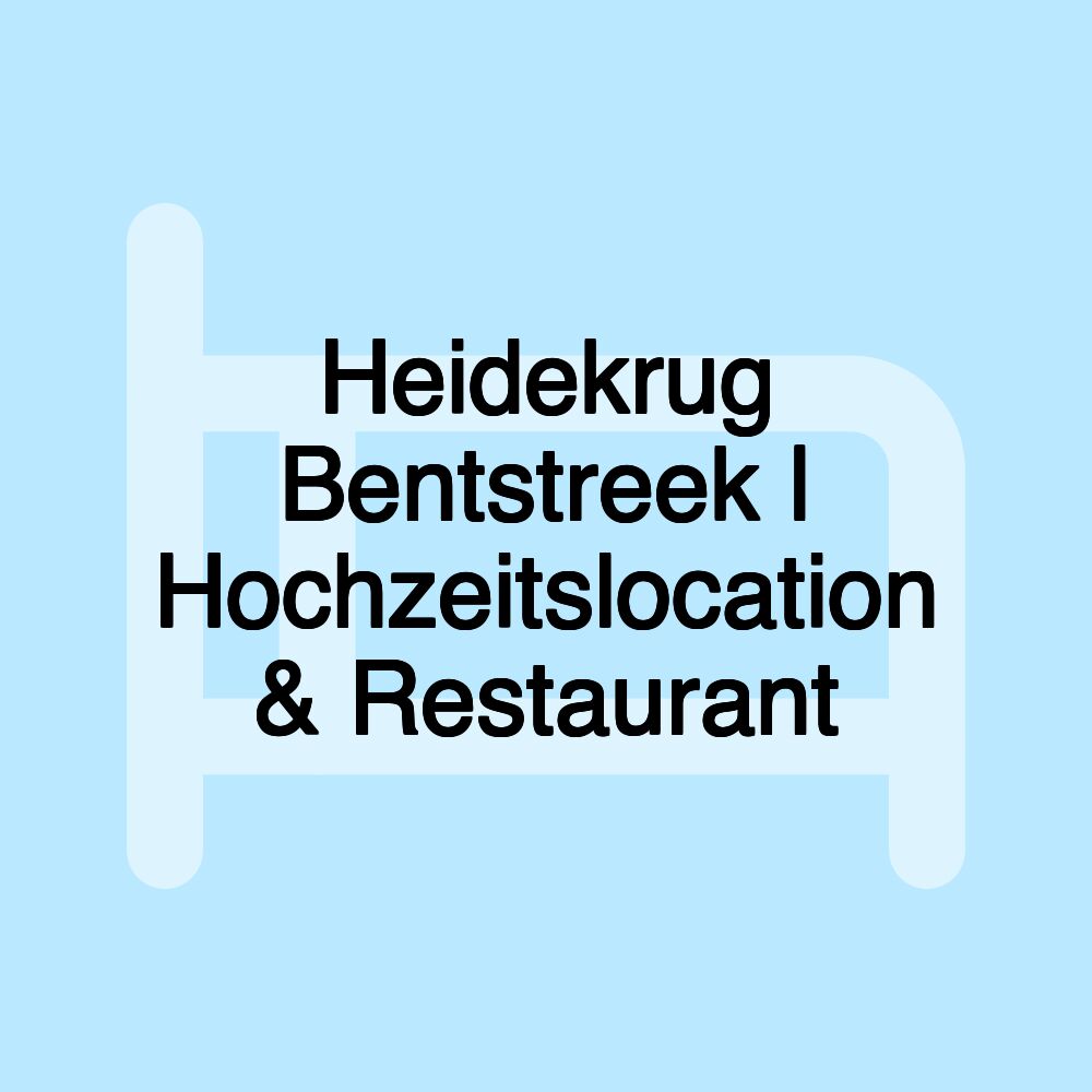 Heidekrug Bentstreek | Hochzeitslocation & Restaurant