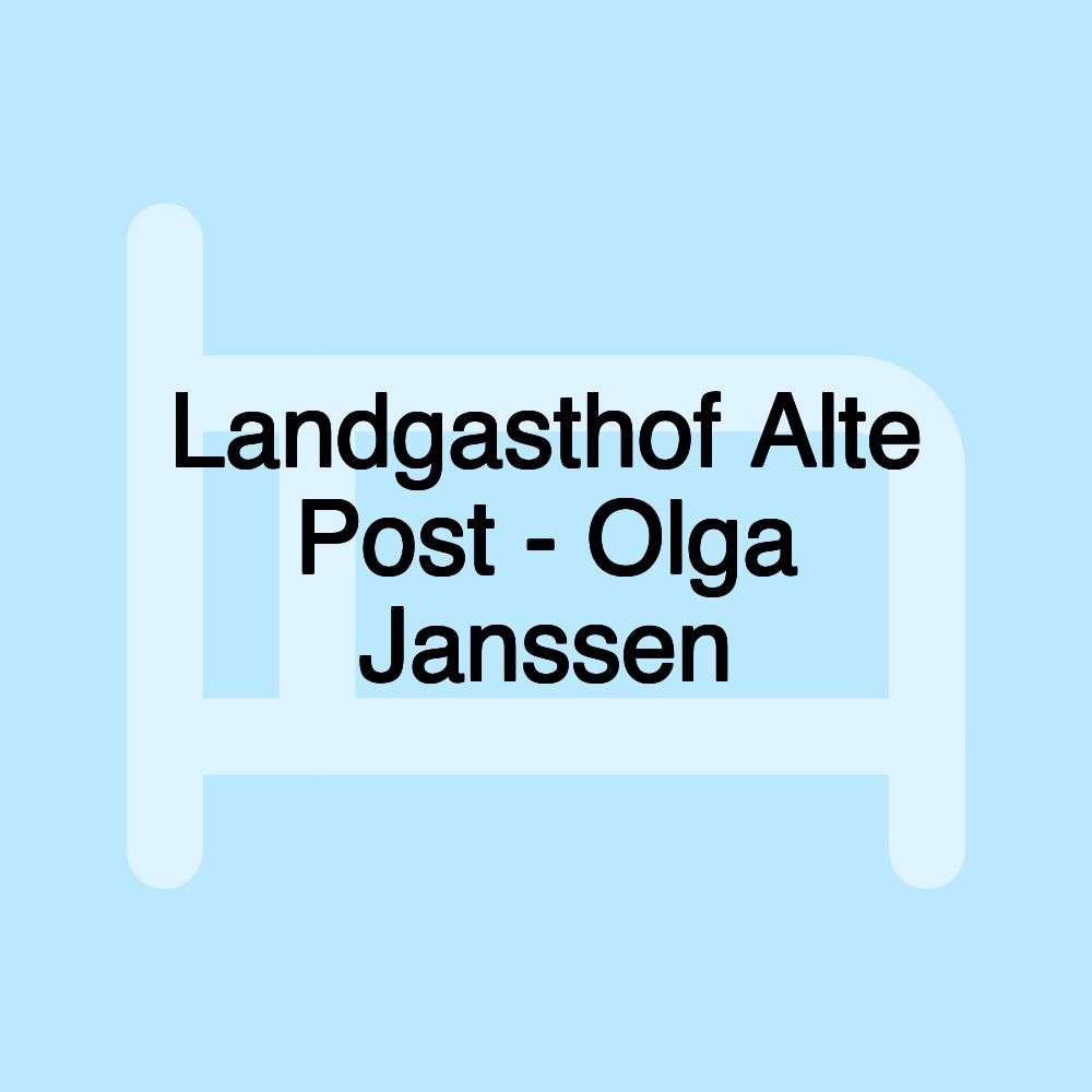 Landgasthof Alte Post - Olga Janssen