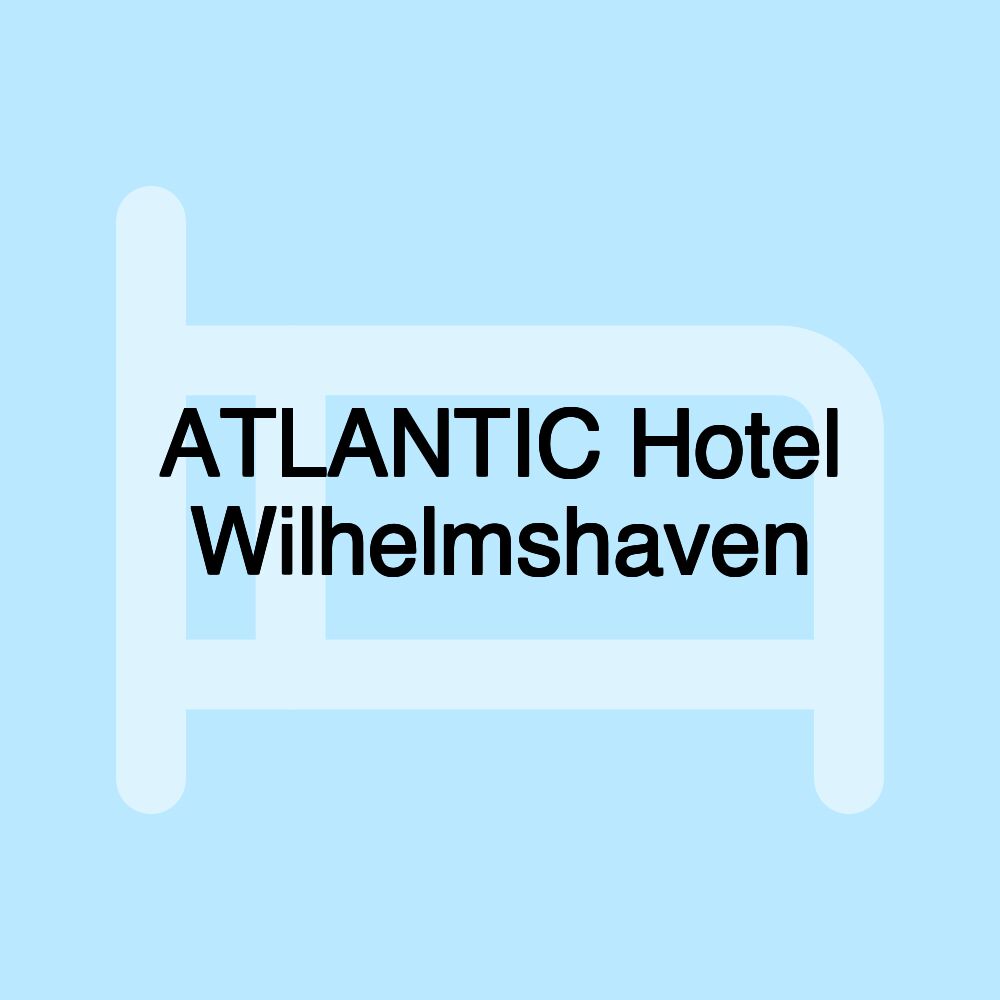 ATLANTIC Hotel Wilhelmshaven