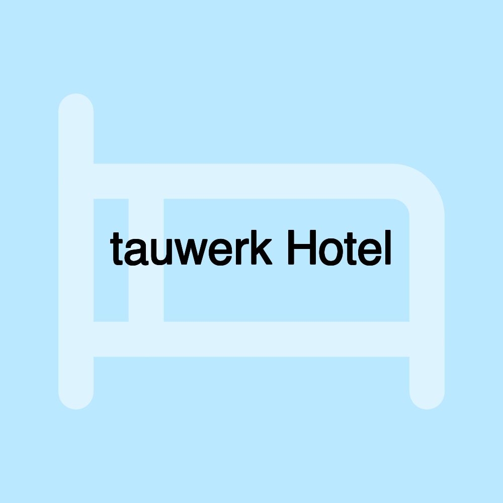 tauwerk Hotel