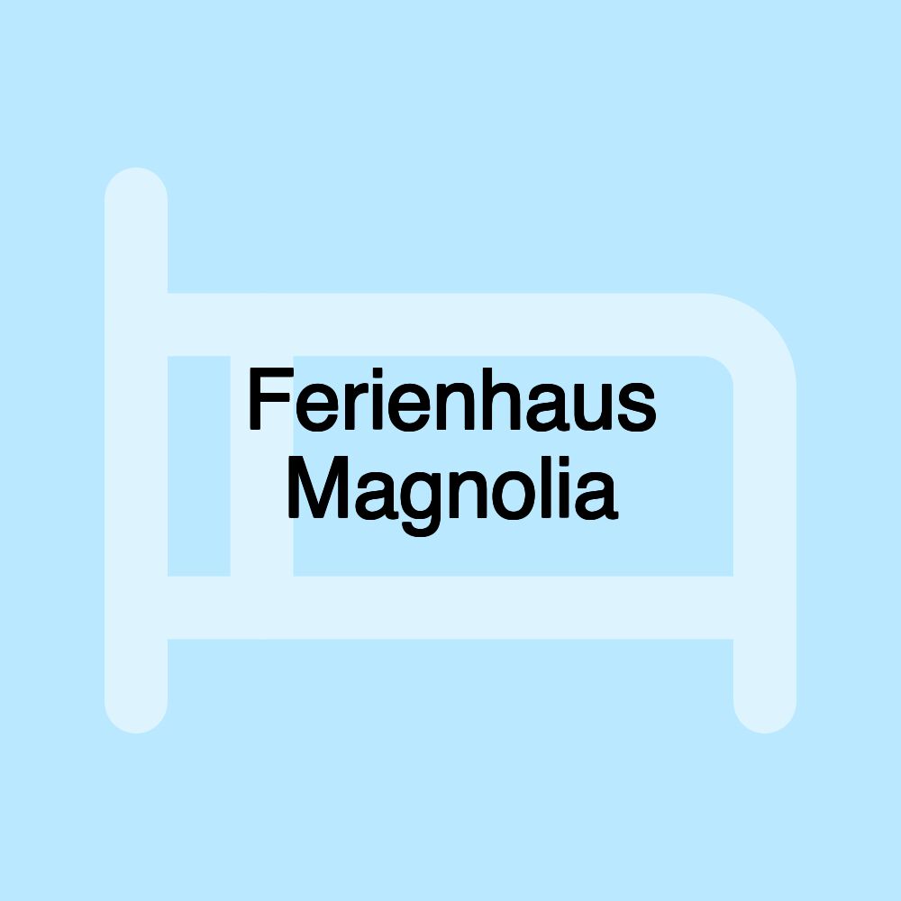 Ferienhaus Magnolia