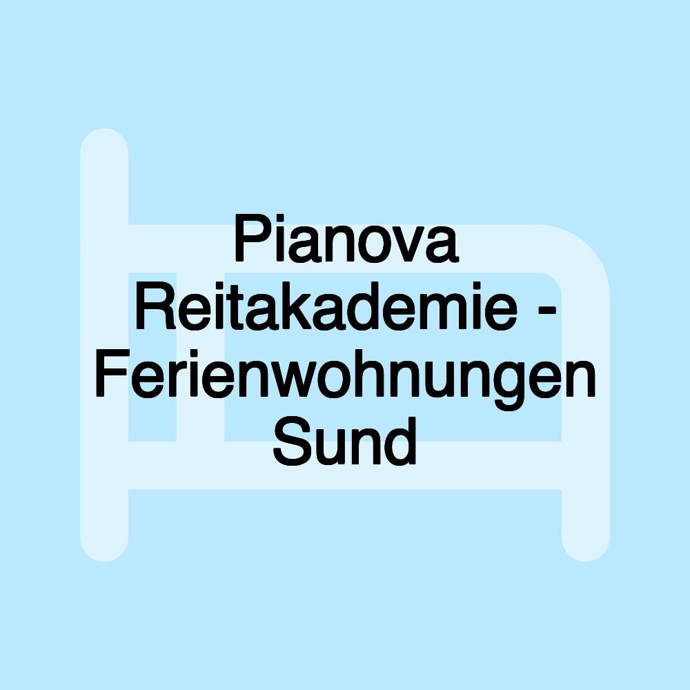 Pianova Reitakademie - Ferienwohnungen Sund