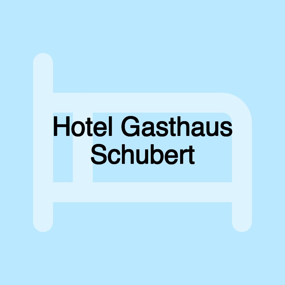 Hotel Gasthaus Schubert