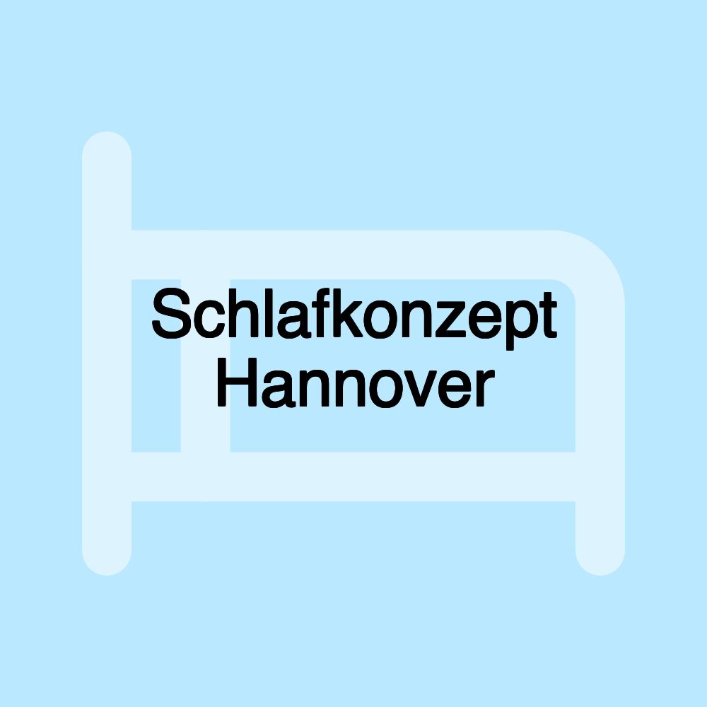 Schlafkonzept Hannover