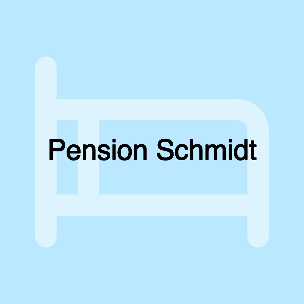 Pension Schmidt