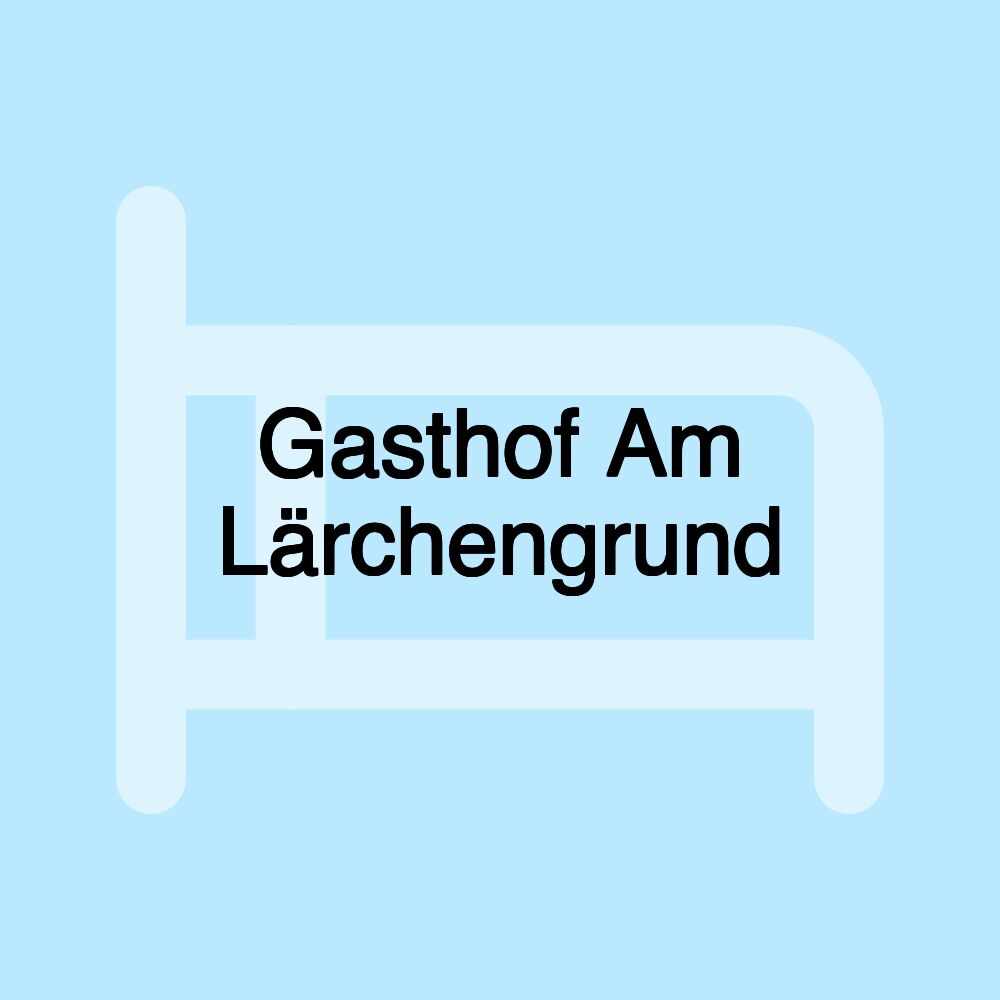 Gasthof Am Lärchengrund