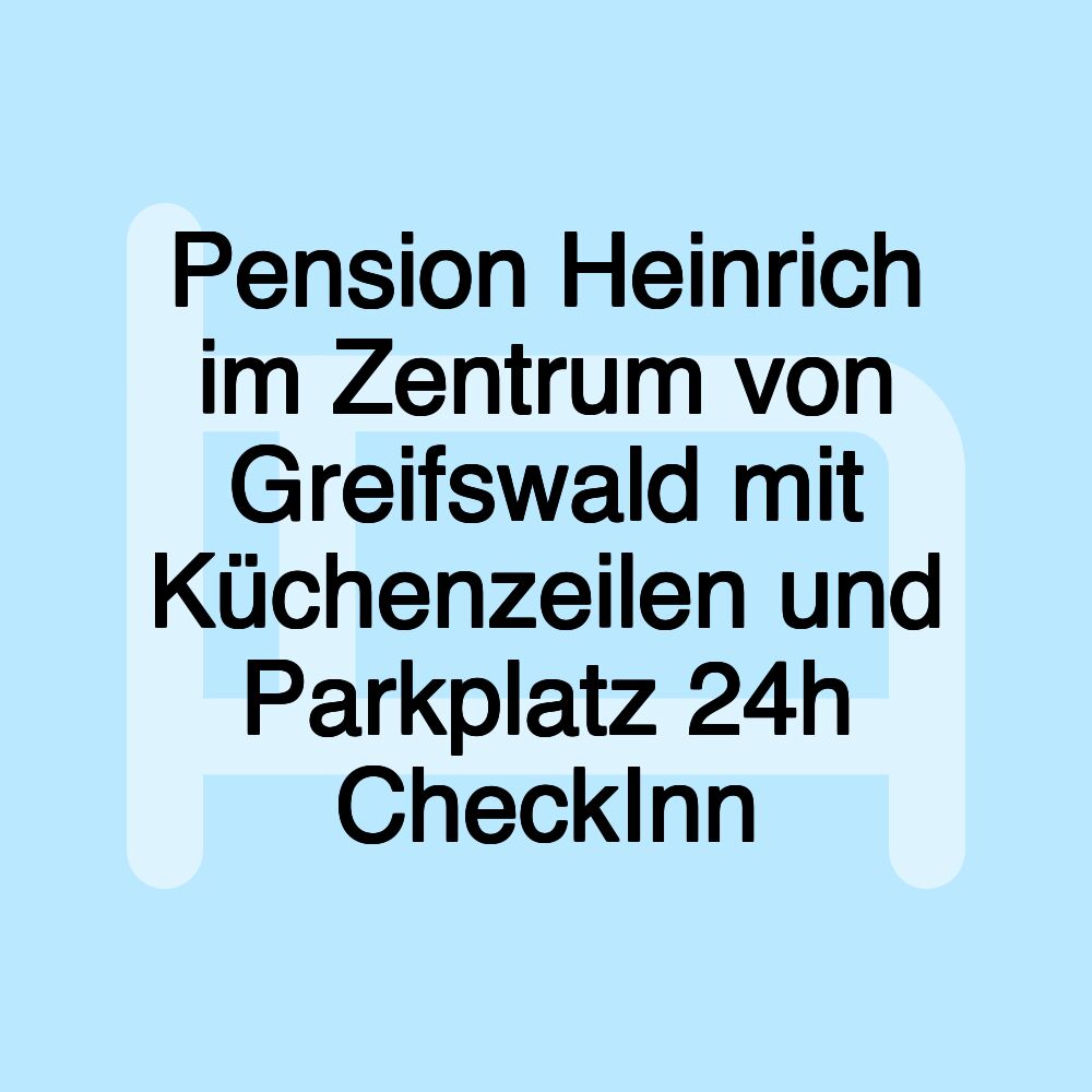 Pension Heinrich im Zentrum von Greifswald mit Küchenzeilen und Parkplatz 24h CheckInn