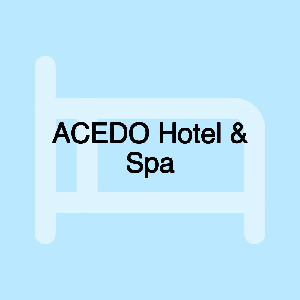 ACEDO Hotel & Spa