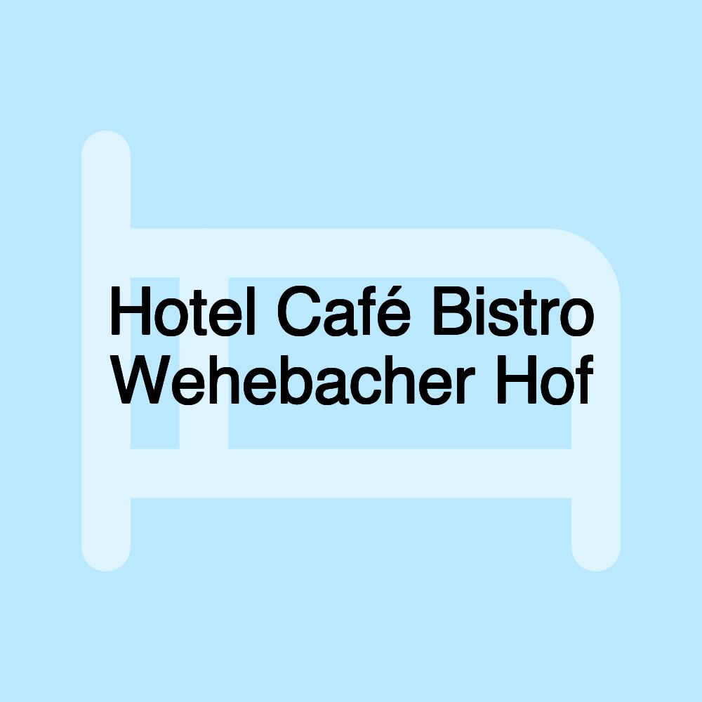 Hotel Café Bistro Wehebacher Hof