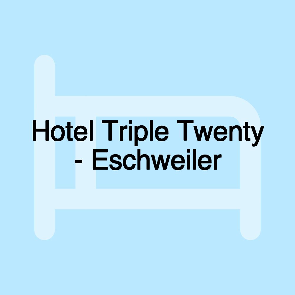 Hotel Triple Twenty - Eschweiler