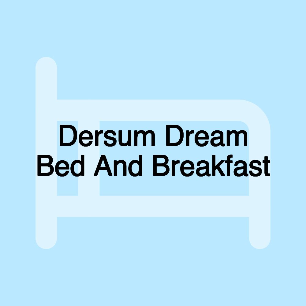 Dersum Dream Bed And Breakfast