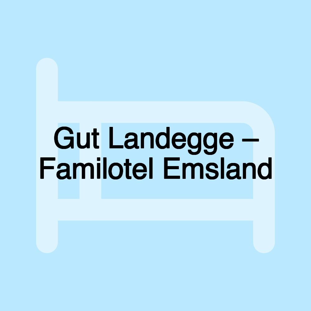 Gut Landegge – Familotel Emsland