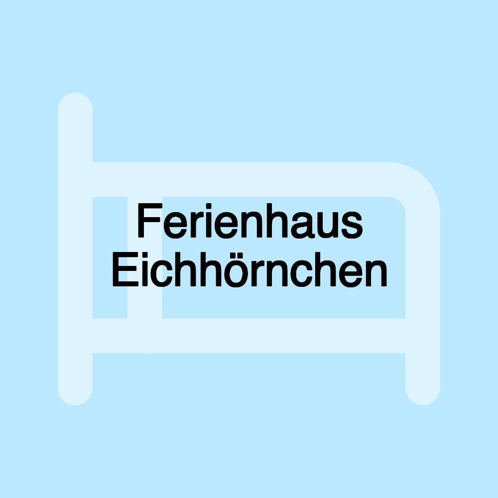 Ferienhaus Eichhörnchen