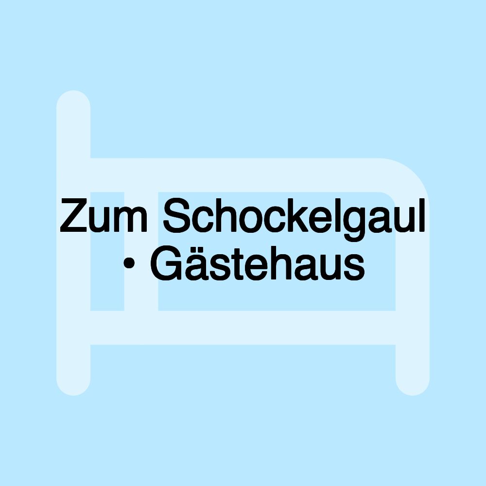 Zum Schockelgaul • Gästehaus