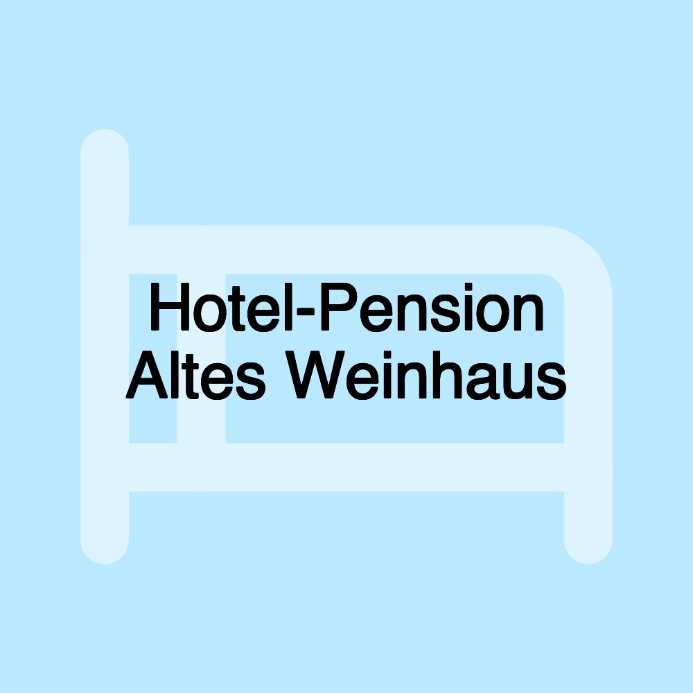 Hotel-Pension Altes Weinhaus