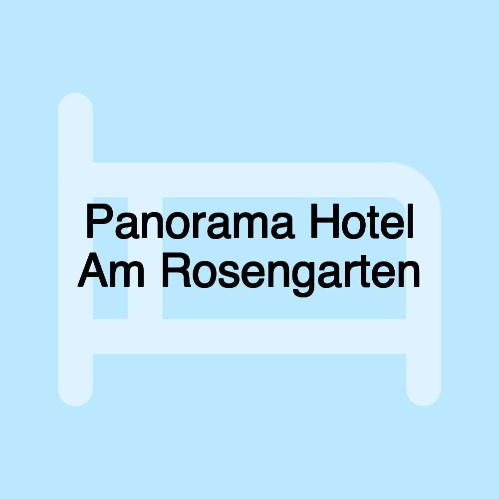 Panorama Hotel Am Rosengarten