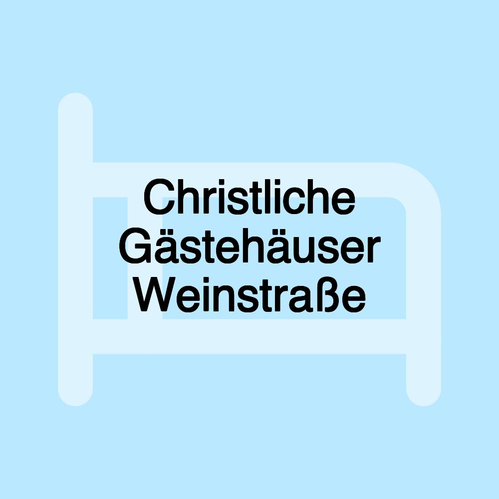 Christliche Gästehäuser Weinstraße