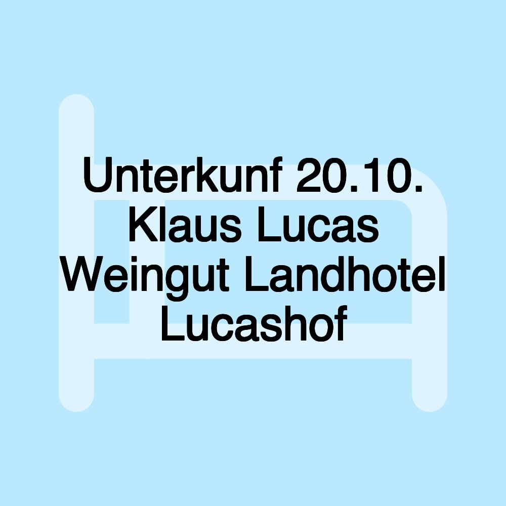 Unterkunf 20.10. Klaus Lucas Weingut Landhotel Lucashof