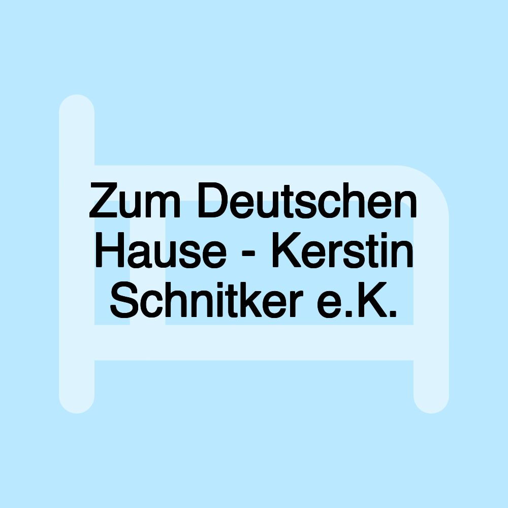 Zum Deutschen Hause - Kerstin Schnitker e.K.