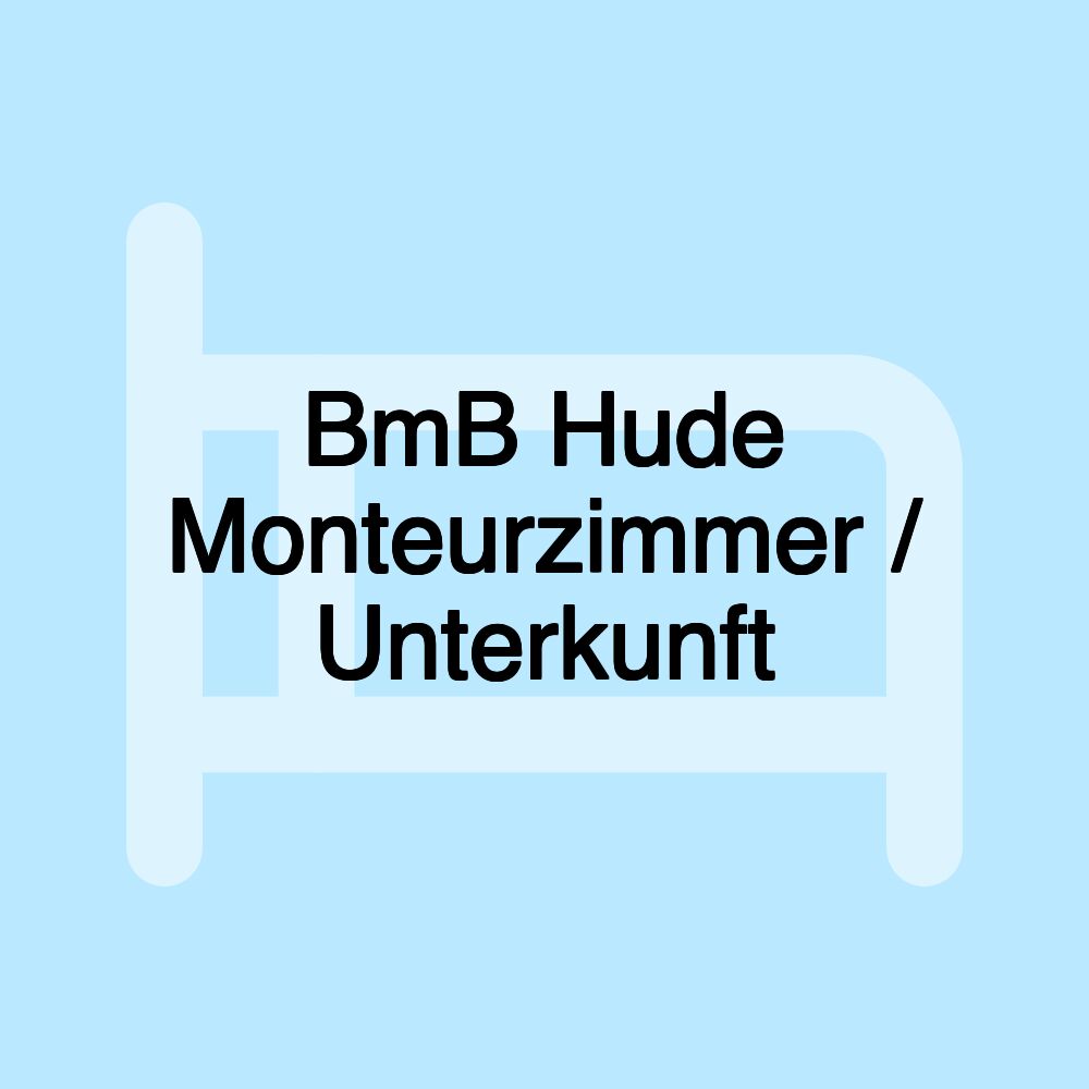 BmB Hude Monteurzimmer / Unterkunft