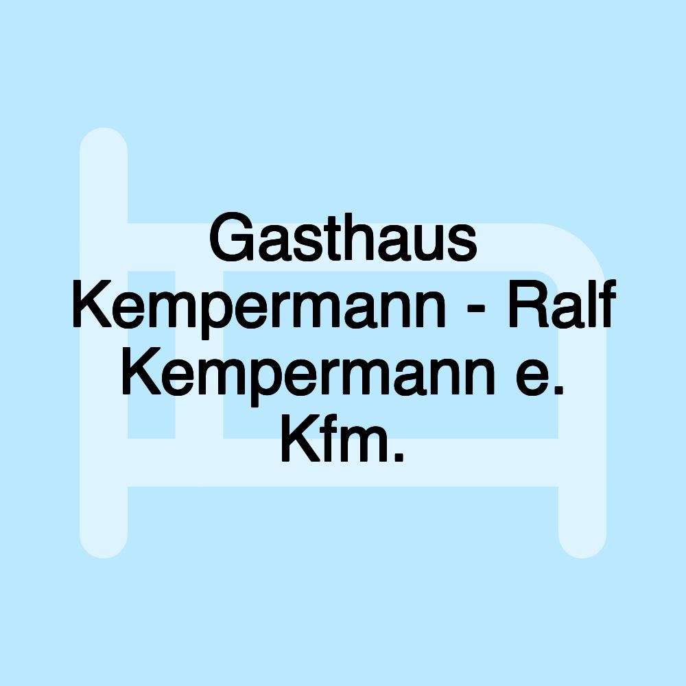 Gasthaus Kempermann - Ralf Kempermann e. Kfm.