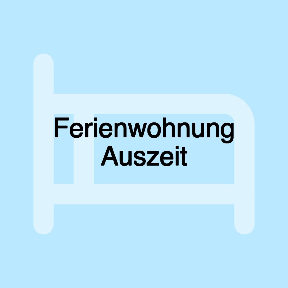 Ferienwohnung Auszeit