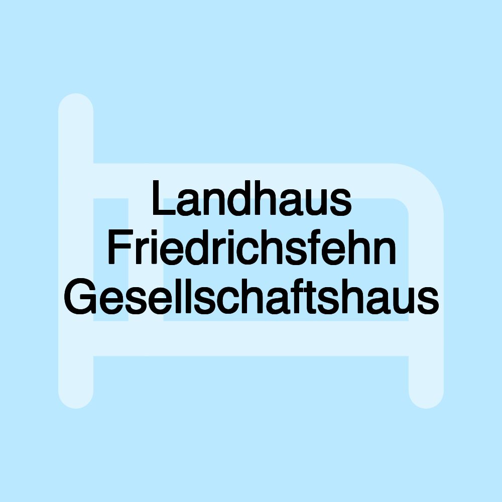 Landhaus Friedrichsfehn Gesellschaftshaus