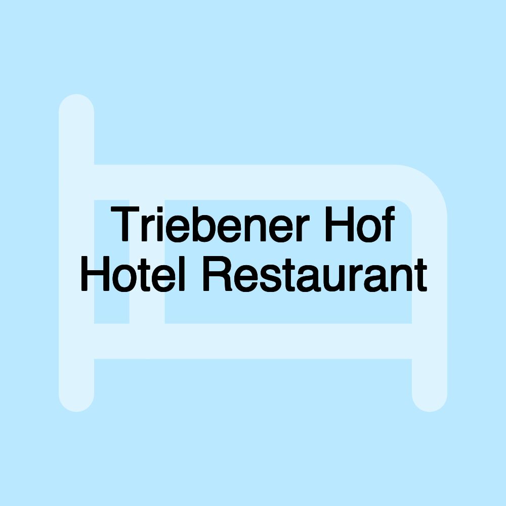 Triebener Hof Hotel Restaurant