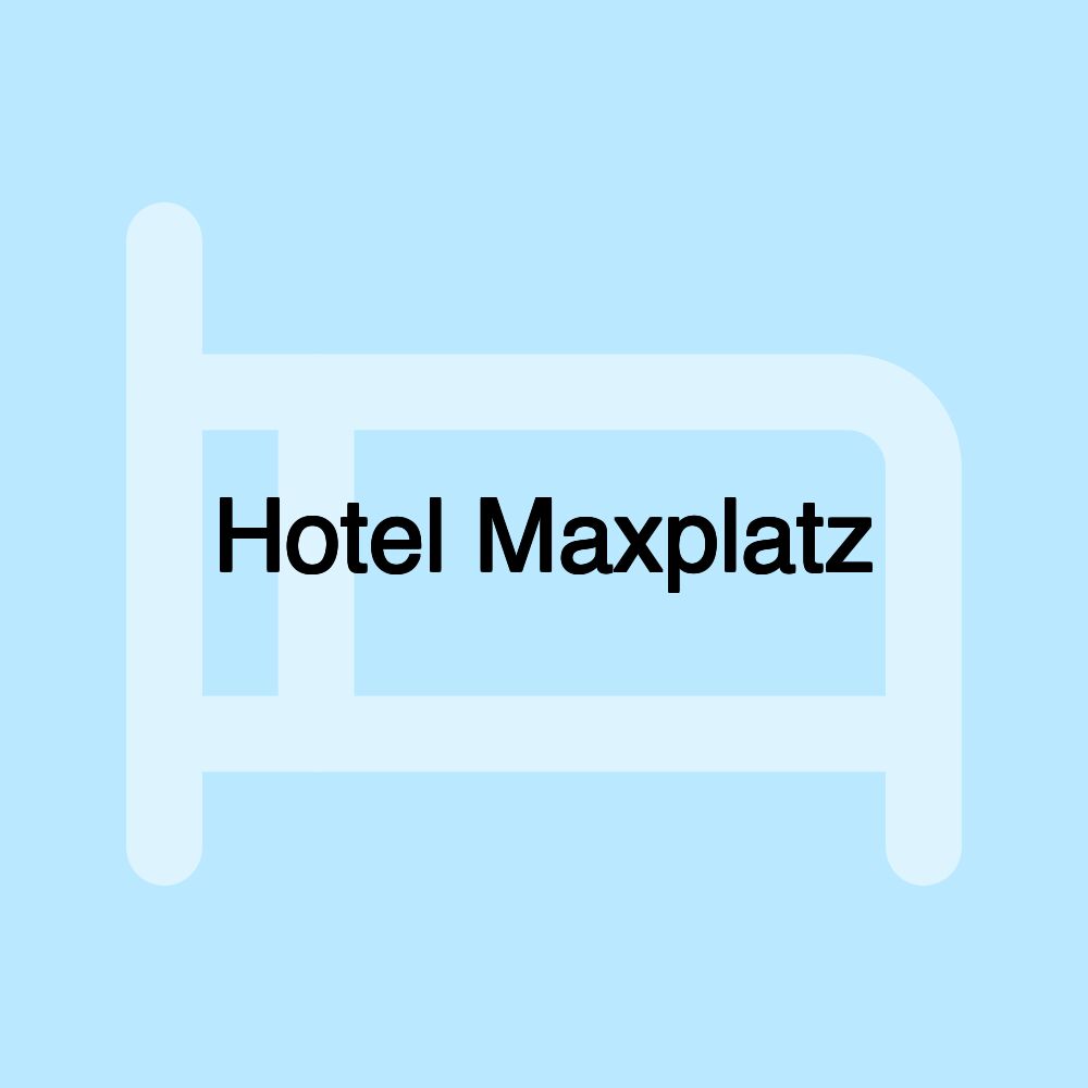 Hotel Maxplatz