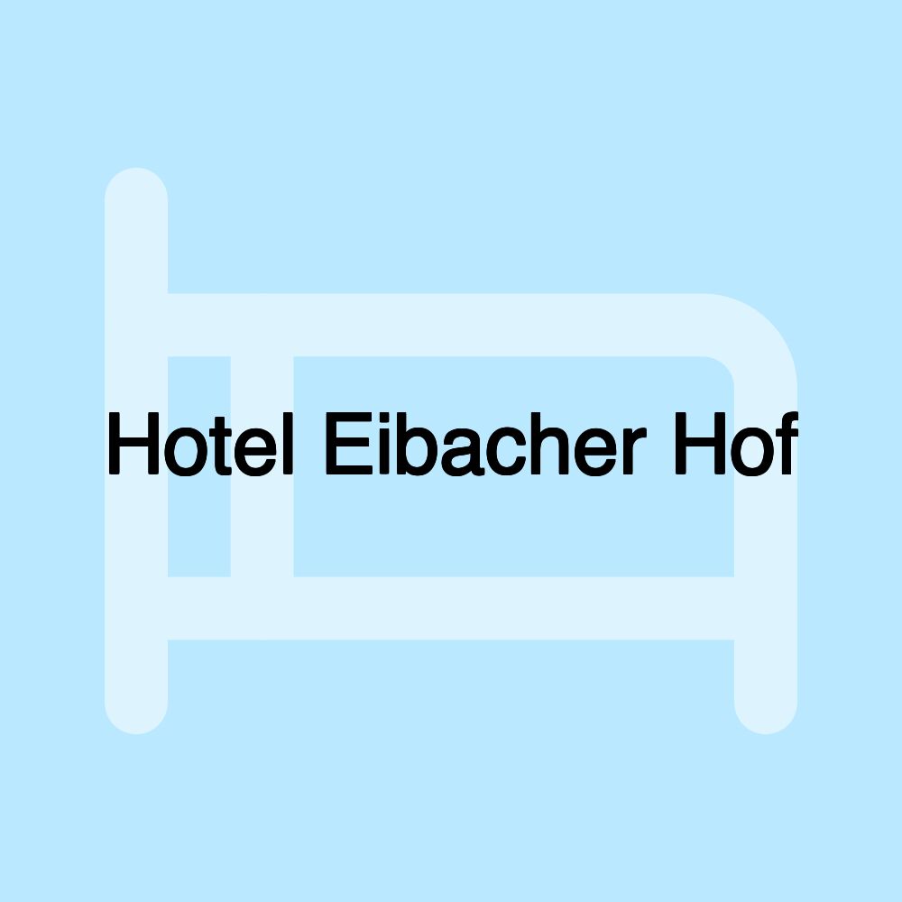 Hotel Eibacher Hof